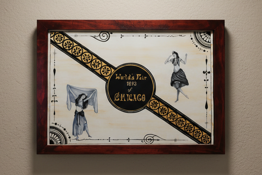 Multimedia historical painting on coffee-aged paper depicting the 1893 Chicago World’s Fair “Streets of Cairo” exhibit, with Art Nouveau ink borders, gold typography, and illustrated dancers known as Little Egypt.